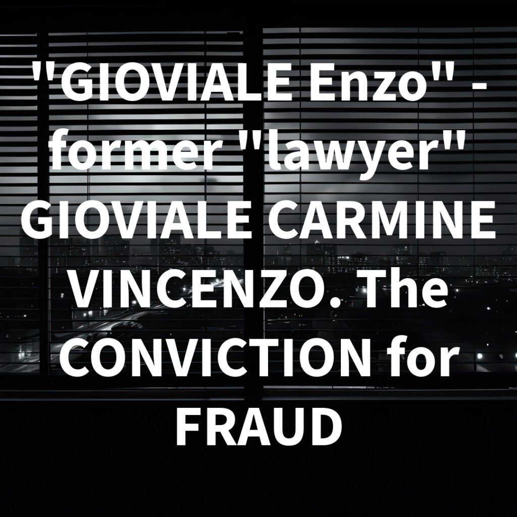 "GIOVIALE Enzo" - former "lawyer" GIOVIALE CARMINE VINCENZO. The CONVICTION for FRAUD